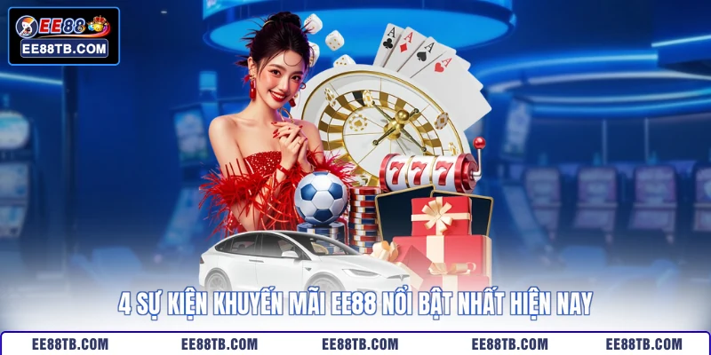 4 sự kiện khuyến mãi EE88 nổi bật nhất hiện nay