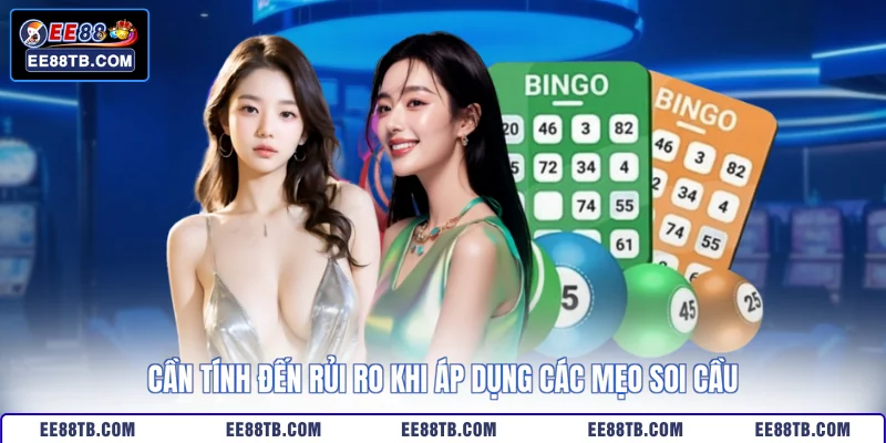 Cần tính đến rủi ro khi áp dụng các mẹo soi cầu