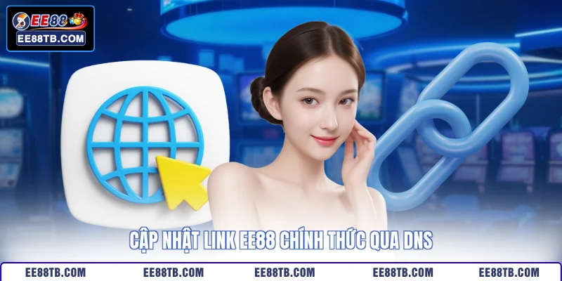 Cập nhật link EE88 chính thức qua DNS