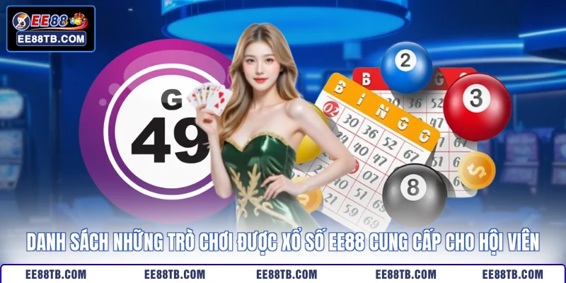 Danh sách những trò chơi được xổ số EE88 cung cấp cho hội viên