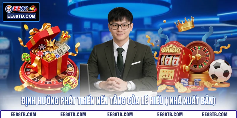 Định hướng phát triển nền tảng của Lê Hiếu ( nhà xuất bản)