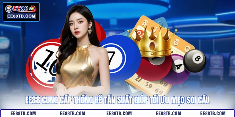 EE88 cung cấp thống kê tần suất giúp tối ưu mẹo soi cầu