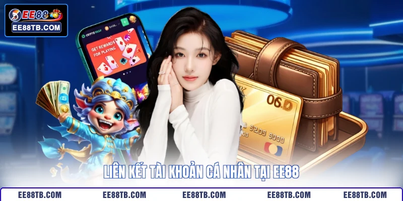 Liên kết tài khoản cá nhân tại EE88