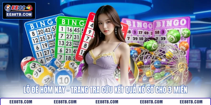 Lô Đề Hôm Nay - Trang Tra Cứu Kết Quả Xổ Số Cho 3 Miền