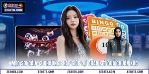 Mẹo Soi Cầu - 3 Phương Pháp Giúp Dự Đoán Kết Quả Chuẩn Xác