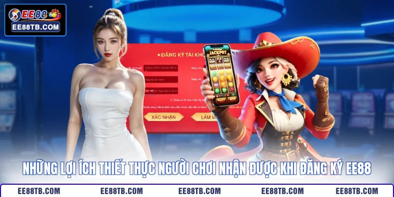 Những lợi ích thiết thực người chơi nhận được khi đăng ký EE88