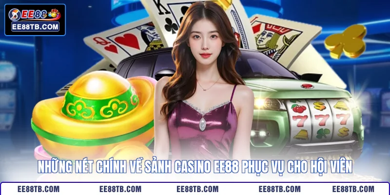 Những cái tên không thể bỏ lỡ khi trải nghiệm tại casino EE88