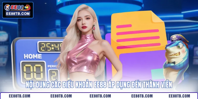 Nội dung các điều khoản EE88 áp dụng đến thành viên