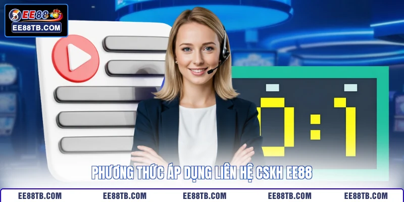 Phương thức áp dụng liên hệ CSKH EE88 
