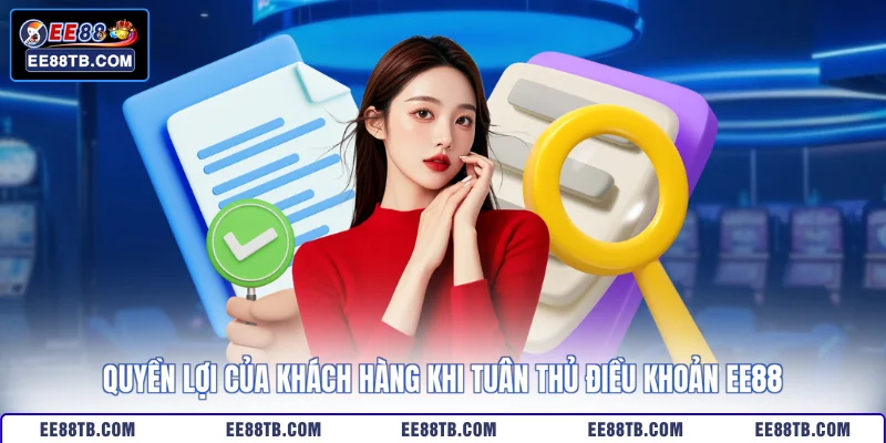 Quyền lợi của khách hàng khi tuân thủ điều khoản EE88