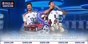 Soi Cầu Thể Thao - 3 Phương Pháp Nhận Định Chuẩn Xác