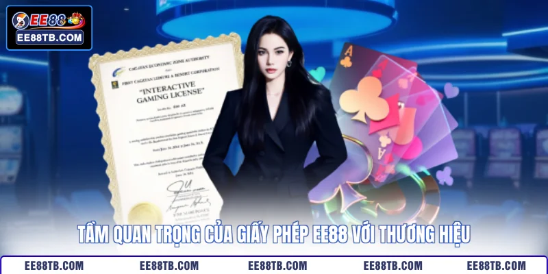 Tầm quan trọng của giấy phép EE88 với thương hiệu