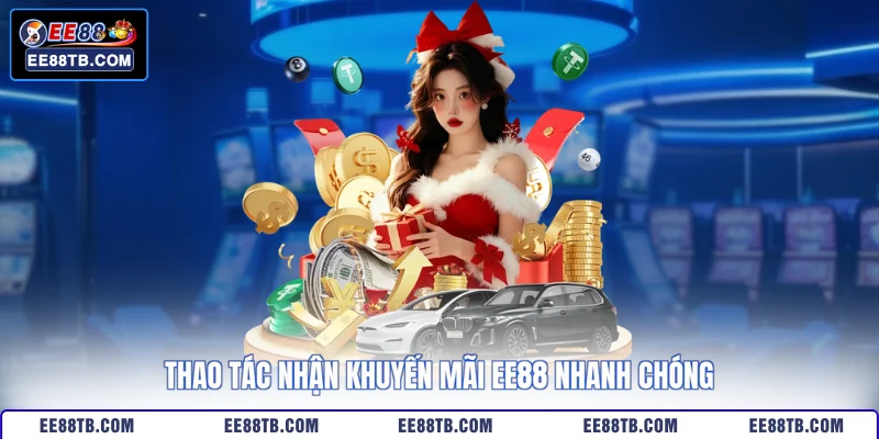 Thao tác nhận khuyến mãi EE88 nhanh chóng