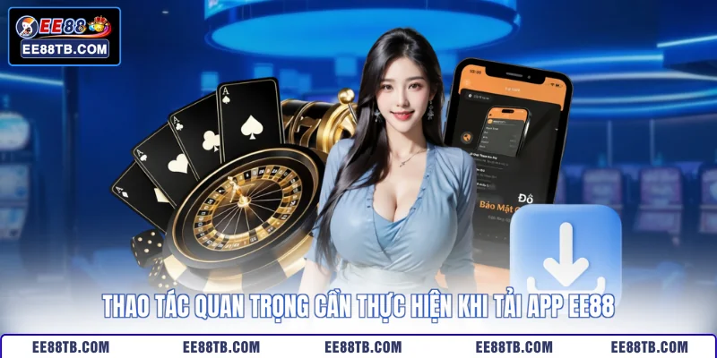 Thao tác quan trọng cần thực hiện khi tải app EE88