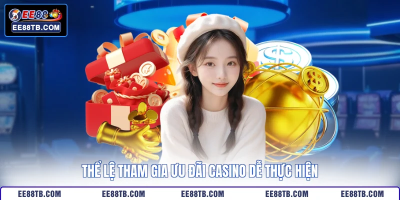 Thể lệ tham gia ưu đãi casino dễ thực hiện