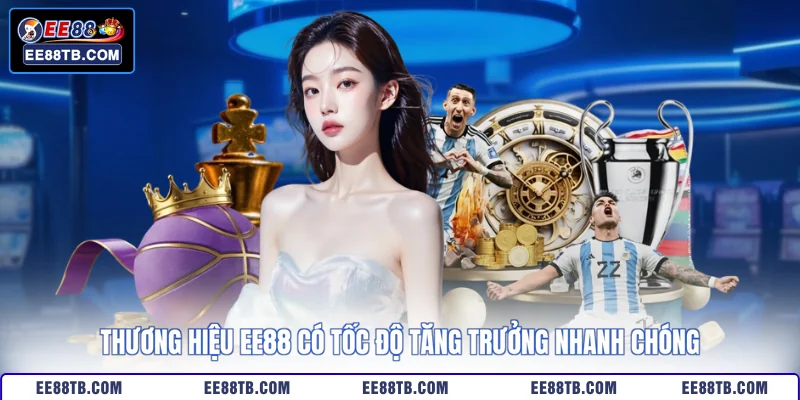 Thương hiệu EE88 có tốc độ tăng trưởng nhanh chóng