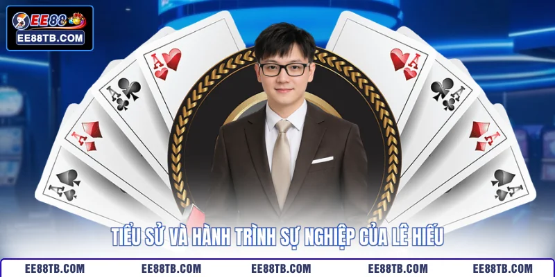 Tiểu sử và hành trình sự nghiệp của Lê Hiếu