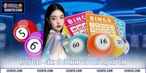 Xổ Số EE88 - Sảnh Lô Đề Online Với 6 Thể Loại Hấp Dẫn